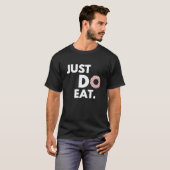 ジャストド食べー – ドナおもしろいットデザイン Tシャツ (正面フル)