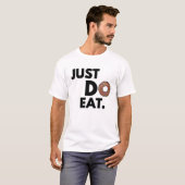 ジャストド食べー – ドナおもしろいットデザイン Tシャツ (正面フル)