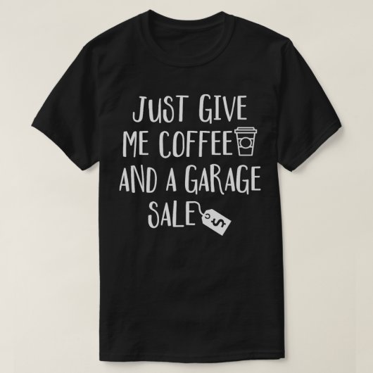 ジャスト与えMeコーヒAガレージセールショッピング Tシャツ (デザイン正面)