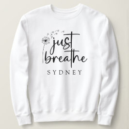 ジャスト呼吸ダンデリオン名前をカスタムする スウェットシャツ