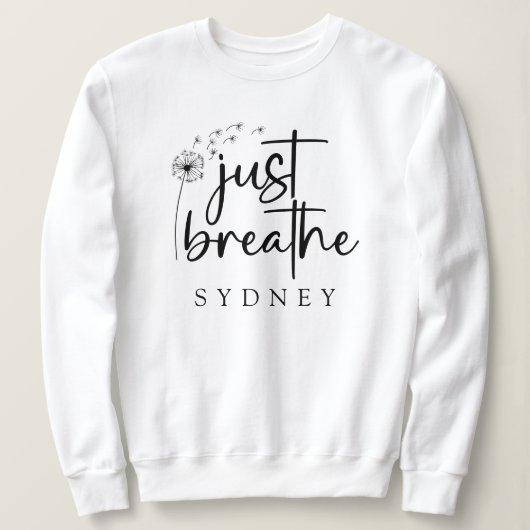 ジャスト呼吸ダンデリオン名前をカスタムする スウェットシャツ (デザイン正面)