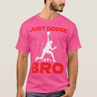 ジャスト ドッジ イット ブラザー ドッジボール プレーヤー ゲーム---- Tシャツ