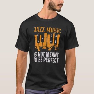 ジャズ音楽は完璧なミュージシャンではない Tシャツ
