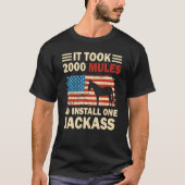 ジャッカスアメリカンを一つ設置するのに2000匹のラバが必要だった Tシャツ (正面)