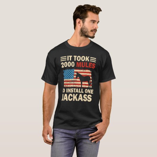 ジャッカスアメリカンを一つ設置するのに2000匹のラバが必要だった Tシャツ (正面フル)