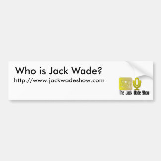 ジャックのウェードショー-最も最近のバンパーステッカー バンパーステッカー