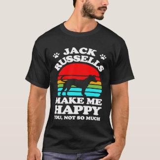 ジャック・ラッセルは私をそんなに幸せにしてくれない Tシャツ