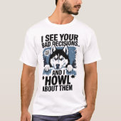 ジャッジメント・ハスキー - どうして夕飯は1回だけ? Tシャツ (正面)