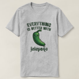 ジャラペーニョがあればすべてがもっと美味しくなる Tシャツ