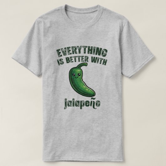 ジャラペーニョがあればすべてがもっと美味しくなる Tシャツ (デザイン正面)