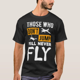 ジャンプしない人は決して飛ばないスカイダイビングギフト Tシャツ
