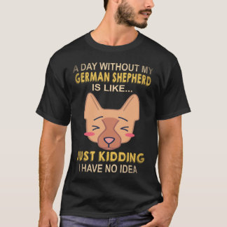 ジャーマンシェパードがいない日はなんて日でしょう ただのK Tシャツ