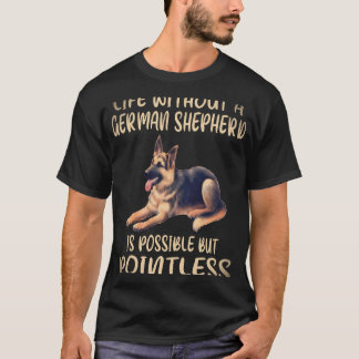 ジャーマンシェパードがいなくても生きていくことは可能だけど Tシャツ