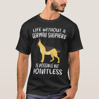 ジャーマンシェパードがいなくても生きていくことは可能だけど Tシャツ