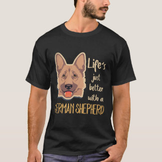 ジャーマンシェパードがいると人生はもっと楽しくなる Tシャツ