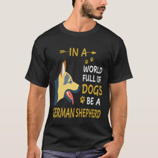 ジャーマンシェパードであれ 犬がたくさんいる世界で 27 Tシャツ