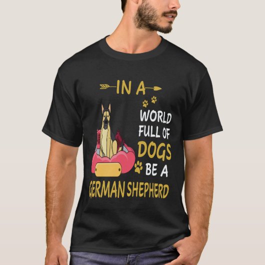 ジャーマンシェパードであれ 犬がたくさんいる世界で 5 Tシャツ (正面)