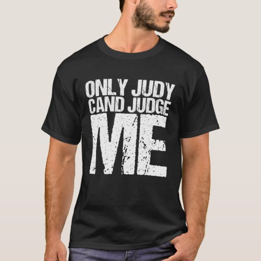 ジュディだけが私について判断できる Tシャツ (正面)
