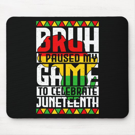 ジューンティーンスを祝ってゲームを一時停止 Bruh マウスパッド (正面)
