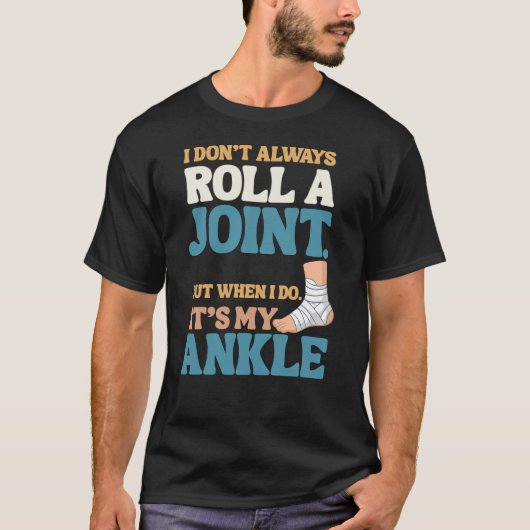 「ジョイントは巻かない」～足首だけだ！Tシャツ Tシャツ (正面)