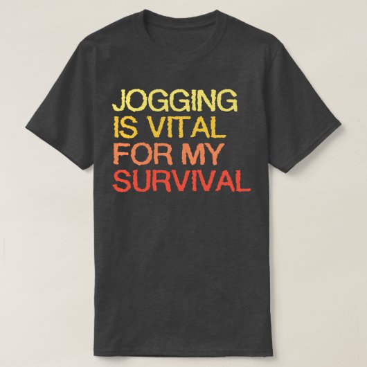 ジョギングは私の生存に不可欠だ Tシャツ (デザイン正面)