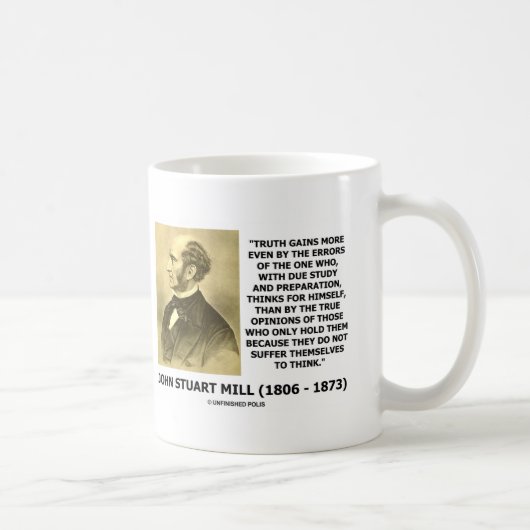 ジョン・スチュアート・ミルの真実は多くを考えます引用文を得ます コーヒーマグカップ (右)