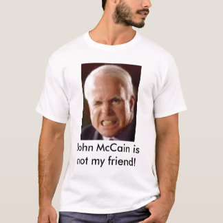 ジョン・マケインは私の友人ではないです! Tシャツ