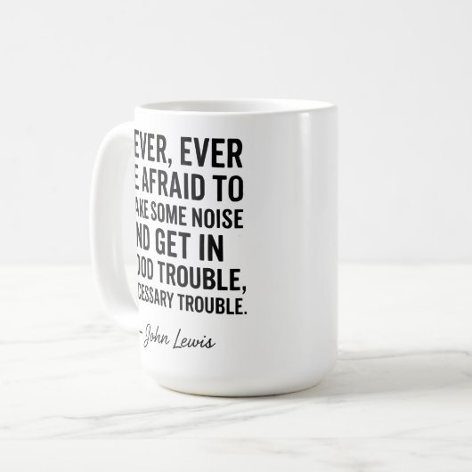 ジョン・ルイスは、決して良いトラブルに巻き込まれるのを恐れない コーヒーマグカップ (正面左)
