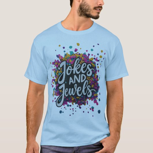 「ジョークと宝石」数々のカラーTシャツ Tシャツ (正面)