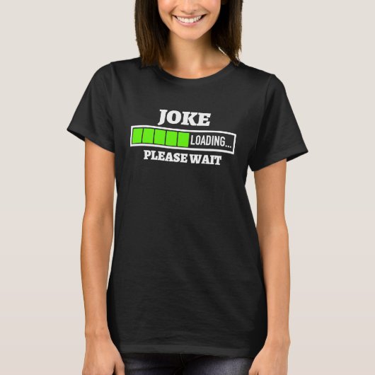 ジョークの読み込み待つ進行状況バーおもしろいのスタンドアップ Tシャツ (正面)
