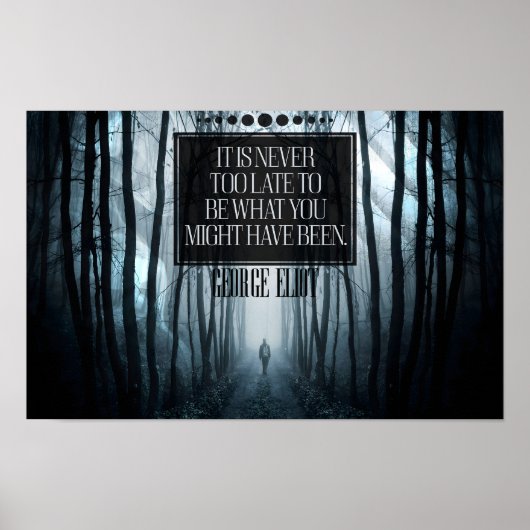 ジョージ感動的エリオット引用文「決して遅すぎない」 ポスター (正面)