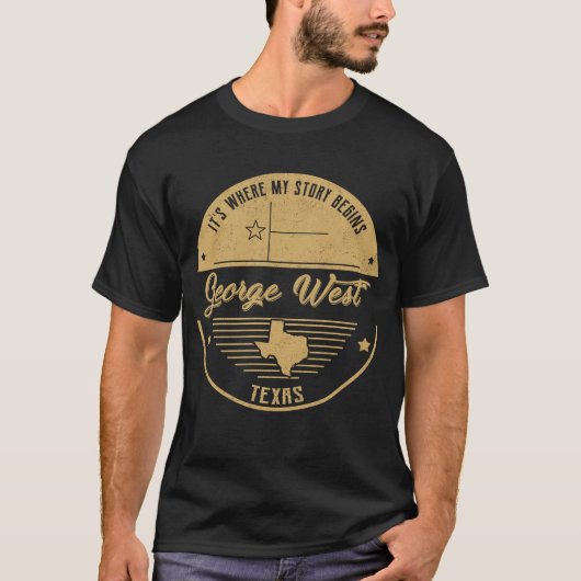 ジョージ・ウェストテキサス州私の話が始まる場所 Tシャツ (正面)