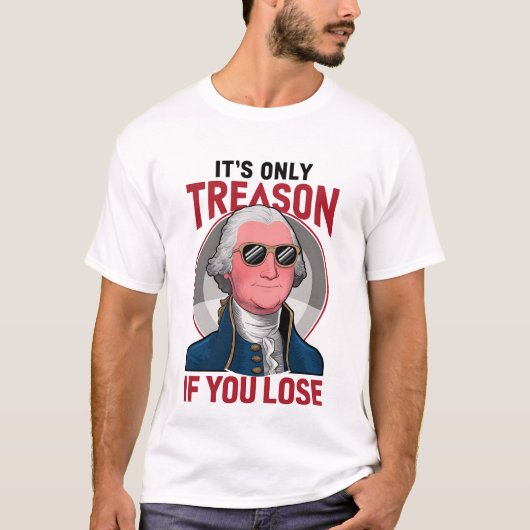 ジョージ・ワシントン 敗北した時のみ逆謀と呼ばれる Tシャツ (正面)