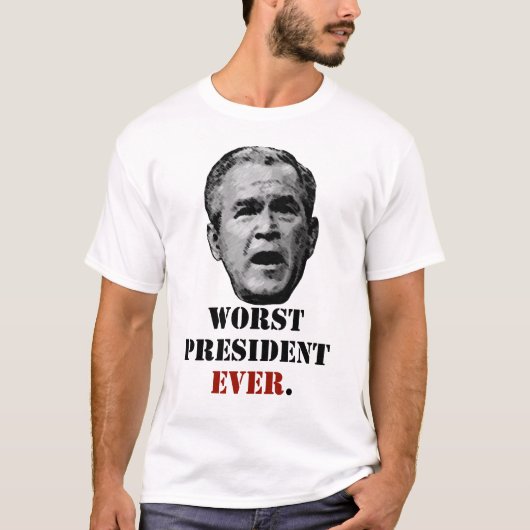 ジョージ・w・ブッシュ-最も悪い大統領 tシャツ (正面)