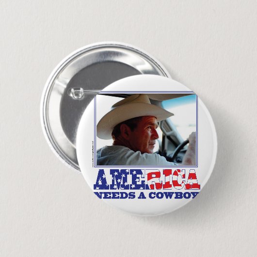 ジョージWブッシュ-アメリカはカウボーイを必要とします 缶バッジ (正面&裏面)