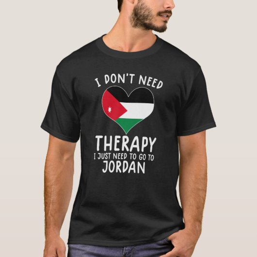 ジョーダンに行く必要のあるセラピーは必要ない Tシャツ (正面)