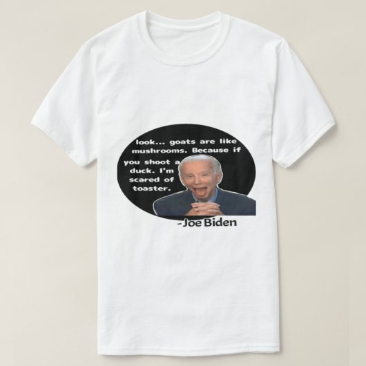 ジョーバイデン氏おもしろい引用文 Tシャツ (デザイン正面)