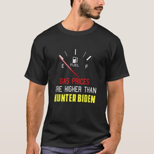ジョーバイデン氏ガス価格はハンターの最悪より高い Tシャツ (正面)