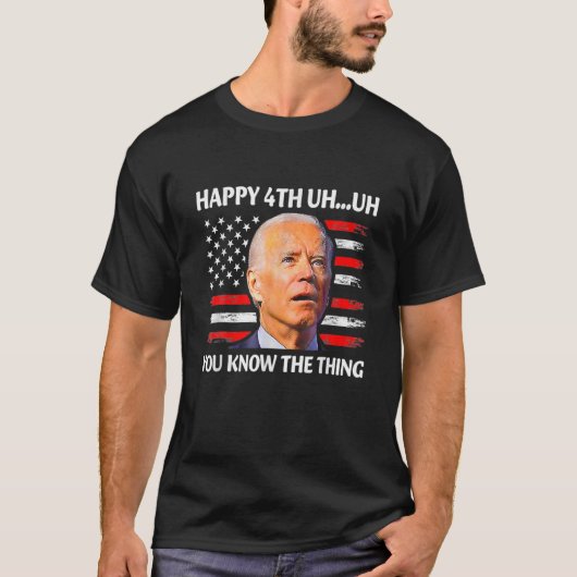 ジョーバイデン氏4Thの事を知っおもしろいてうれしい Tシャツ (正面)