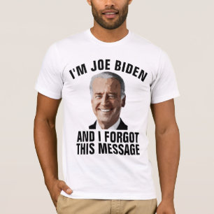 ジョー忘れバイデン氏、このメッセージTシャツ Tシャツ