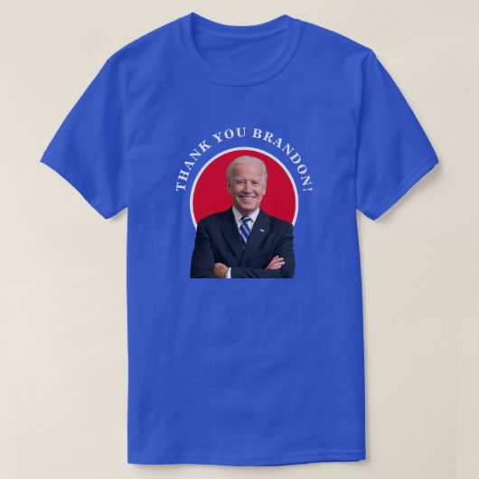 ジョー・バイデン氏大統領ありがとうブランドン! Tシャツ (デザイン正面)