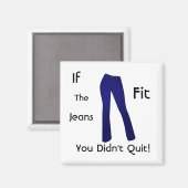 ジーンズもしのフィット – あなたはやめない マグネット (正面/裏面)