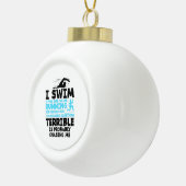 スイミング – 私は泳ぐ セラミックボールオーナメント (右)