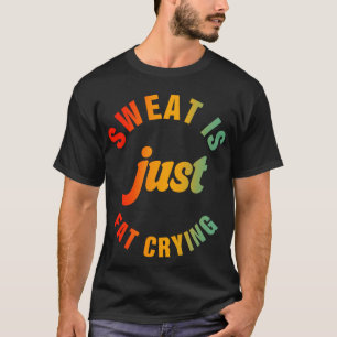 スウェットジャスト脂肪泣き叫びフィットネスエクササイズトレーニング Tシャツ