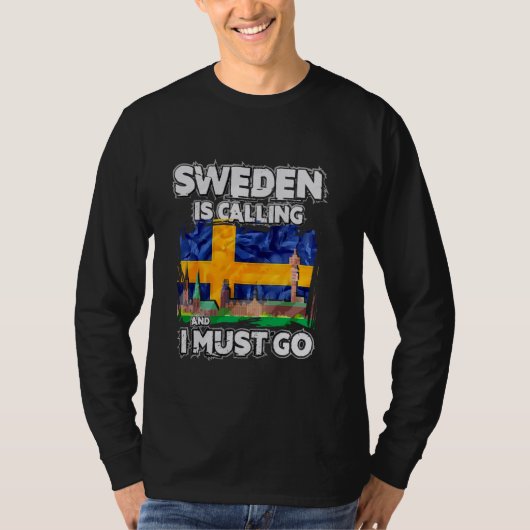 スウェーデンが電話してきて私は行かなければならない Tシャツ (正面)