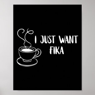 スウェーデンの伝統 フィーカ I Just Want Fika F ポスター