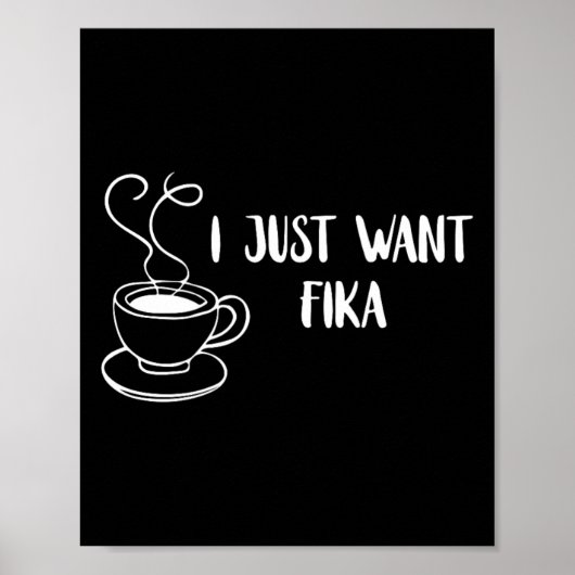 スウェーデンの伝統 フィーカ I Just Want Fika F ポスター (正面)