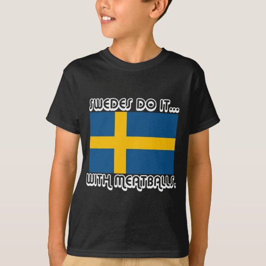 スウェーデン人はミートボールでやるのさ… Tシャツ (正面)