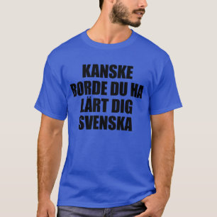 スウェーデン人シェフ多分あなたはスウェーデン学語を持つ Tシャツ