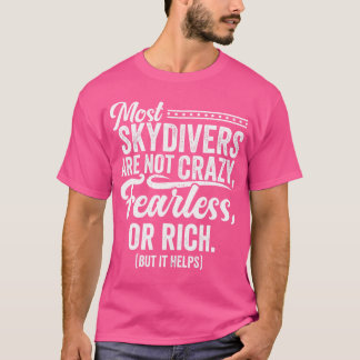 スカイダイバーの多くは恐れを知らない熱狂するか、豊かなスカイドではない Tシャツ
